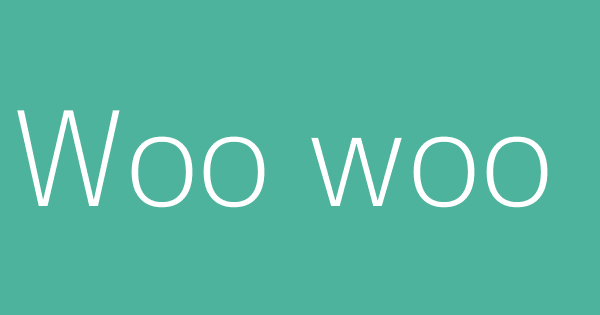 Woo Woo Definitions Meanings That Nobody Will Tell You 